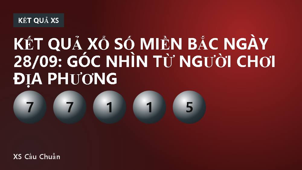 Kết quả xổ số miền Bắc ngày 28/09: góc nhìn từ người chơi địa phương
